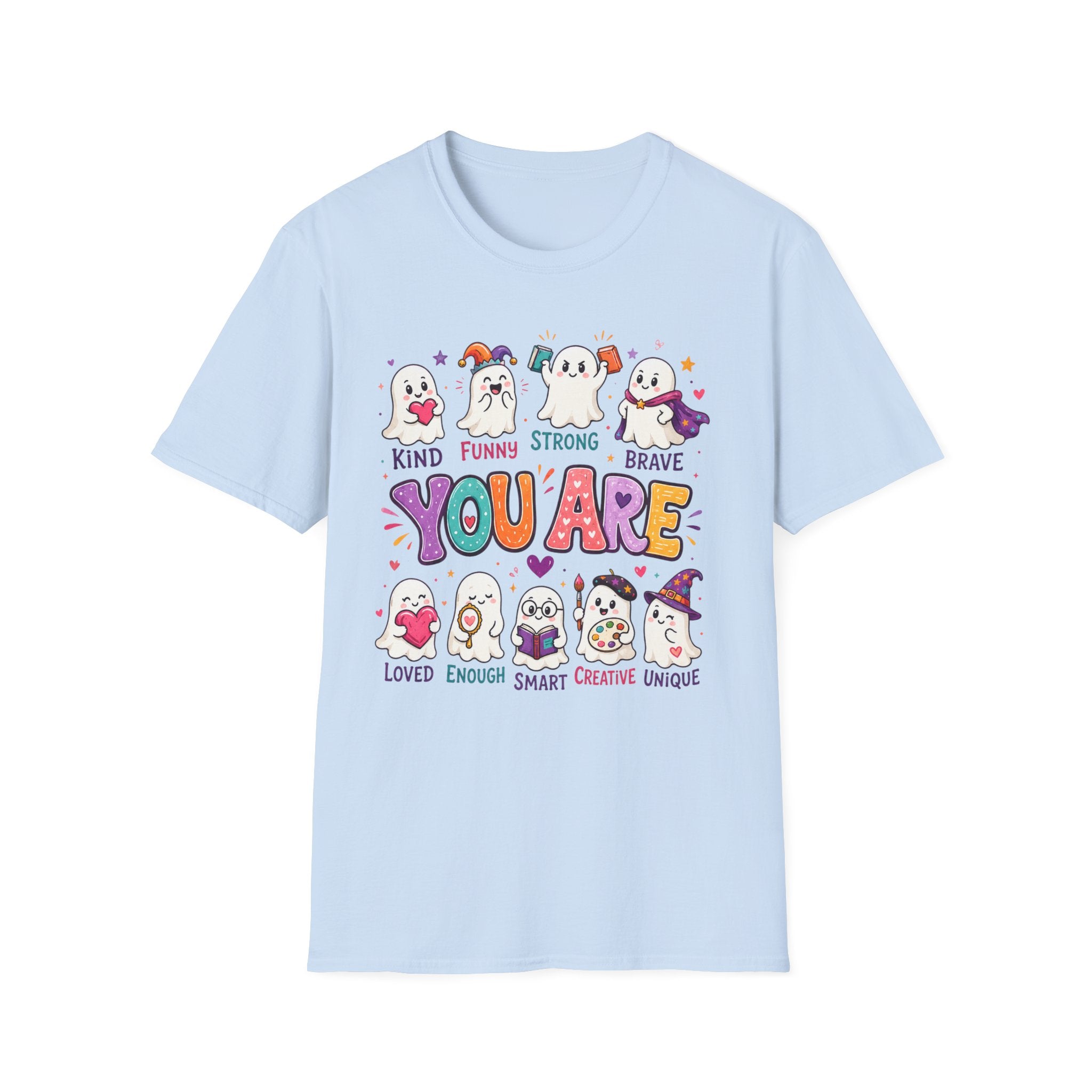 You Are Cute Ghosts T-Shirt — Kind Funny Strong Brave Inspirational Tee