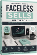 The Ultimate Guide to Faceless Sells On TikTok